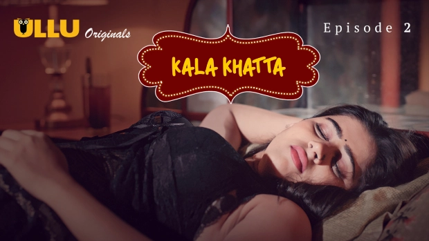 Kala Khatta Part 1 E02 2024 Hindi Hot Web Series – Ullu