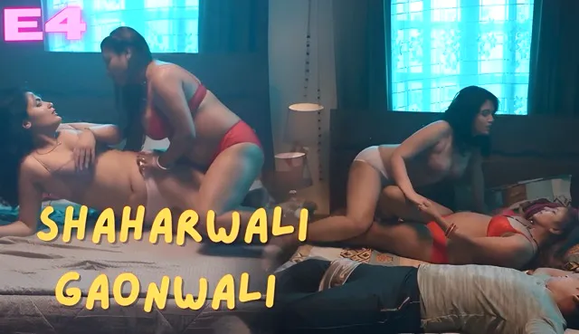 Shaharwali Gaonwali E04 Hindi Hot Web Series – Wow